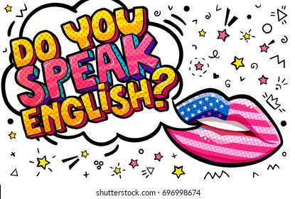 Do you speak English word bubble with american flag make up lips. Message Yes in pop art comic style.