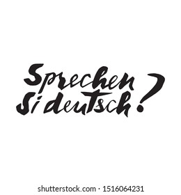 Do you speak German - vector inscription in German (sprechen Sie deutsch). Hand lettering in modern style. Isolated on white background. EPS10