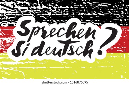 Do you speak German - vector inscription in German (sprechen Sie deutsch). Hand lettering in modern style. Germany national flag background. EPS10