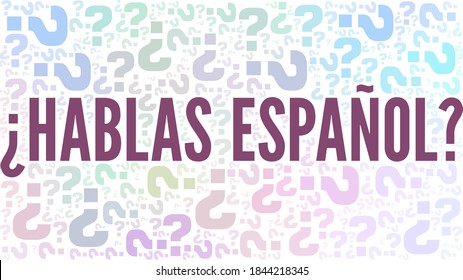 Do you speak Spanish? (Hablas español?) vector illustration word cloud isolated on a white background.