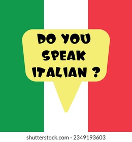 Do you speak italian banner. Yellow speach bubble on background of flag of the Italy. Language learning concept. Vector illustration.