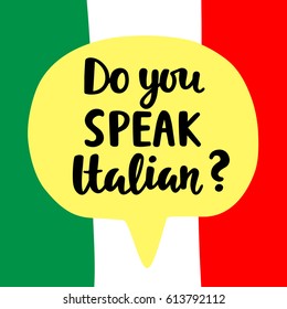 Do you speak Italian? Language school banner. Modern calligraphy. Speech bubble on national flag. Hand written lettering. Vector illustration
