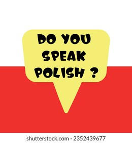 Do you speak polish banner. Yellow speach bubble on background of flag of the Poland. Language learning concept. Vector illustration.