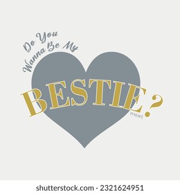 Do you wanna be my bestie momi typography slogan for t shirt printing, tee graphic design. 