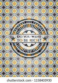 Do you want to be rich? arabic emblem. Arabesque decoration.