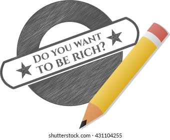 ¿Quieres ser rico? dibujar con efecto lápiz