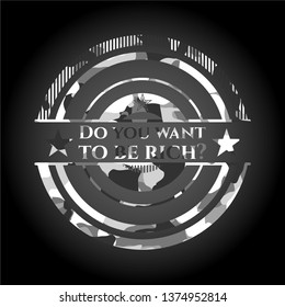 Do you want to be rich? grey camo emblem