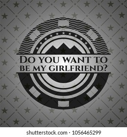   Do you want to be my girlfriend? black emblem. Vintage.