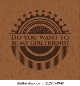 Do you want to be my girlfriend? retro wood emblem