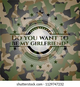 Do you want to be my girlfriend? on camo texture
