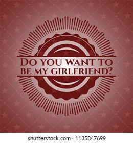 Do you want to be my girlfriend? badge with red background