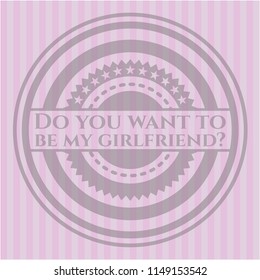 Do you want to be my girlfriend? retro pink emblem