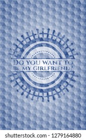 Do you want to be my girlfriend? blue polygonal emblem.