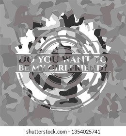 Do you want to be my girlfriend? on grey camo pattern