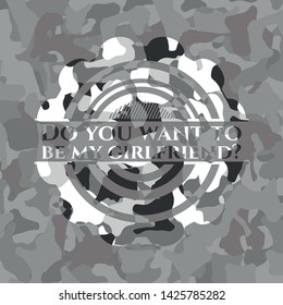 Do you want to be my girlfriend? grey camo emblem. Vector Illustration.