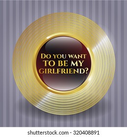 Do you want to be my girlfriend? gold emblem