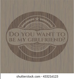 Do you want to be my girlfriend? wooden emblem. Vintage.