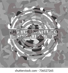 Do you want to be my girlfriend? on grey camouflage texture