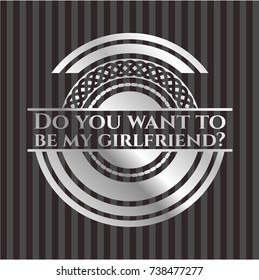 Do you want to be my girlfriend? silver shiny badge