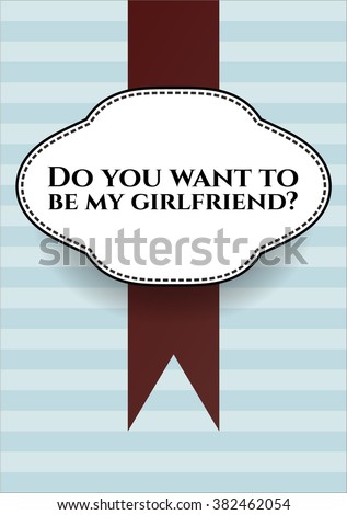 Do you want to be my girlfriend? banner or poster