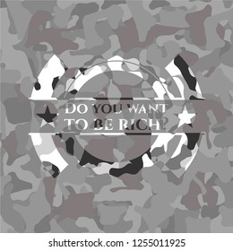Do you want to be rich? on grey camouflaged texture