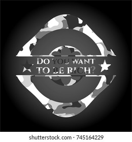 Do you want to be rich? on grey camo pattern