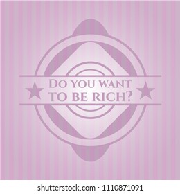 Do you want to be rich? retro pink emblem