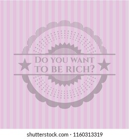Do you want to be rich? retro style pink emblem
