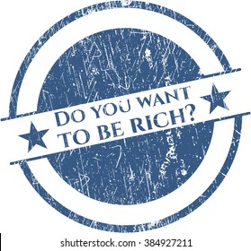 Do you want to be rich? rubber grunge seal