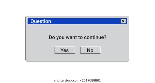 Do you want to continue old window message on screen. Blue retro notification with text.