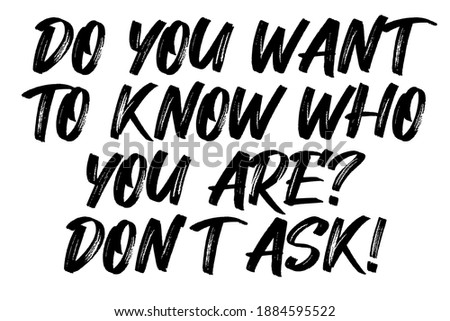 Do you want to know who you are? Don't ask. Act! Inspirational motivational quote. vector
