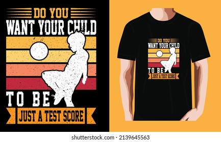 Do you want your child to be just a test score | Soccer T-shirt Design