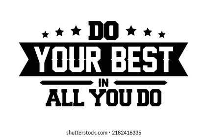 Do Your Best in all you do. Motivational quote.