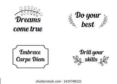 Do your best, Dreams come true, Drill your skills, Embrace Carpe Diem. Calligraphy sayings for print. Vector Quotes