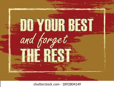 Do your best and forget the rest  Inspiring quote Vector illustration