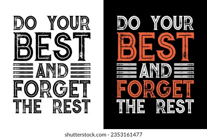 haz lo mejor que puedas y olvida el resto, Diseño de camisetas de tipografía motivacional