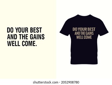 Do your best and the gains well come T-shirt. Graphic design. Inspirational quotes. Beauty fashion. Typography design. Unique idea. Vintage texture.