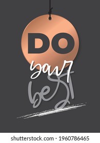 Do your best. High resolution Inspirational Typography Creative Motivational Quote Poster Design. 