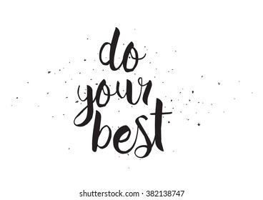 Do your best inscription. Greeting card with calligraphy. Hand drawn design. Black and white.