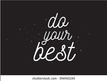 Do your best inscription. Greeting card with calligraphy. Hand drawn design. Black and white.