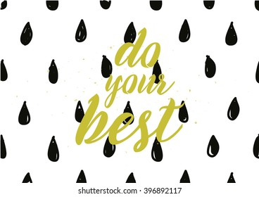 Do your best inspirational inscription. Greeting card with calligraphy. Hand drawn lettering design. Photo overlay. Typography for banner, poster or apparel design. Isolated vector element.