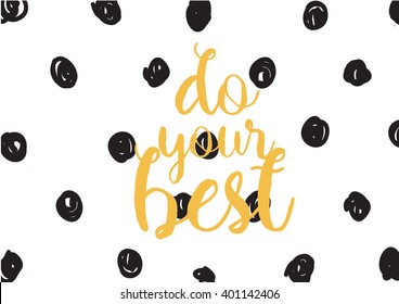 Do your best inspirational inscription. Greeting card with calligraphy. Hand drawn lettering design. Photo overlay. Typography for banner, poster or apparel design. Vector typography.