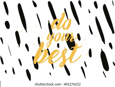 Do your best inspirational inscription. Greeting card with calligraphy. Hand drawn lettering design. Photo overlay. Typography for banner, poster or apparel design. Vector typography.
