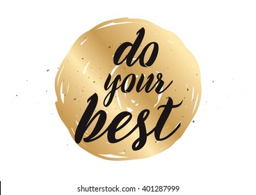 Do your best inspirational inscription. Greeting card with calligraphy. Hand drawn lettering design. Photo overlay. Typography for banner, poster or apparel design. Vector typography.