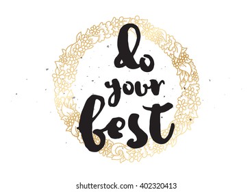 Do your best inspirational inscription. Greeting card with calligraphy. Hand drawn lettering design. Photo overlay. Typography for banner, poster or apparel design. Vector typography.