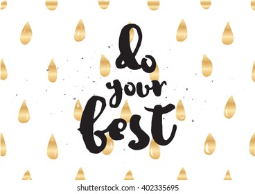 Do your best inspirational inscription. Greeting card with calligraphy. Hand drawn lettering design. Photo overlay. Typography for banner, poster or apparel design. Vector typography.
