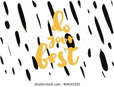 Do your best inspirational inscription. Greeting card with calligraphy. Hand drawn lettering design. Photo overlay. Typography for banner, poster or apparel design. Vector typography.