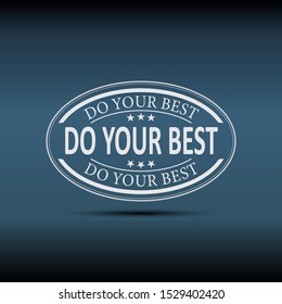 do your best Inspiring badge logo Vector illustration