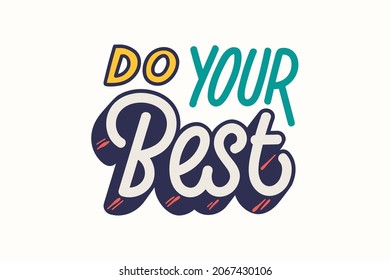 Do Your Best. Isolated vector hand-drawn isolated illustrations for t-shirts, postcards, posters, prints.