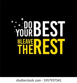 Do your best and leave the rest motivational quote. T-shirt template logo design 